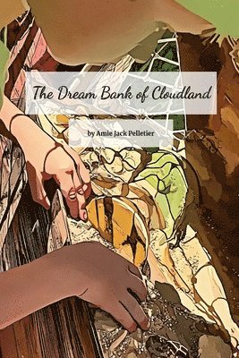 Amie Jack Pelletier - Dream Bank of Cloudland, Häftad