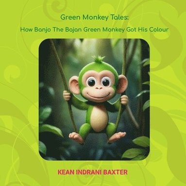 Kean Indrani Baxter - How Banjo The Bajan Green Monkey Got His Colour, Häftad