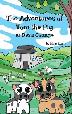 bokomslag Adventures of Tom the Pig at Oasis Cottage