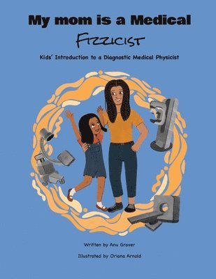 Anu Grover - My Mom Is a Medical Fizzicist, Häftad