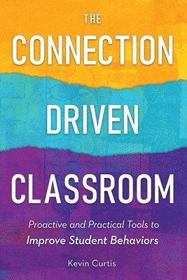 Kevin Curtis - Connection-Driven Classroom, Häftad