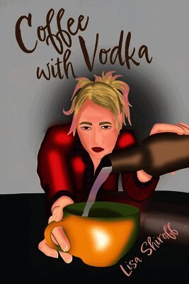 Lisa Shiroff - Coffee with Vodka, Häftad. Tillgänglighet: Lägg i varukorg