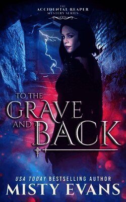 To The Grave And Back, The Accidental Reaper Urban Fantasy Series, Book 8
