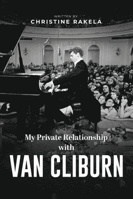 My Private Relationship With Van Cliburn 1