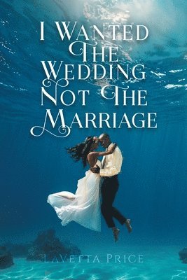 I Wanted The Wedding Not The Marriage 1