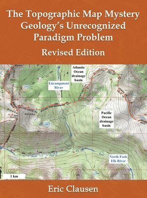 The Topographic Map Mystery: Geology's Unrecognized Paradigm Problem 1