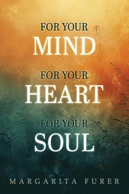 For Your Mind for Your Heart for Your Soul 1