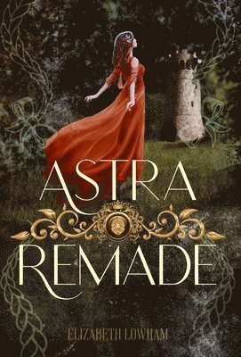 Elizabeth Lowham - Astra Remade, Inbunden