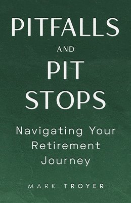 bokomslag Pitfalls and Pit Stops: Navigating Your Retirement Journey