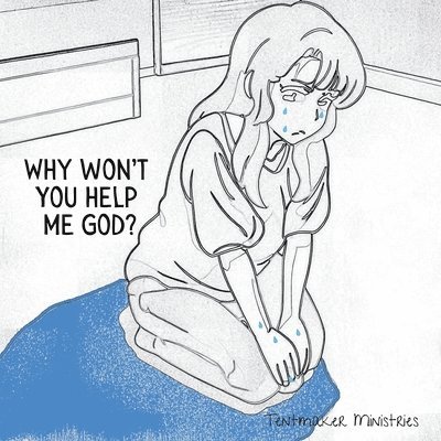 Why won't You help me God? 1