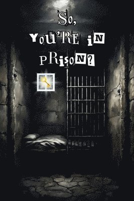 So, you're in prison? 1