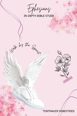 Tentmaker Ministries - Ephesians In-Depth Bible Study, Häftad