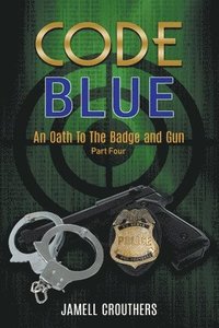 bokomslag Code Blue: An Oath to the Badge and Gun 4