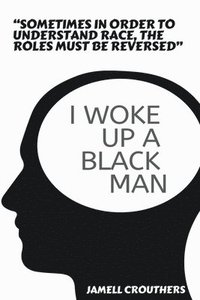bokomslag I Woke Up A Black Man