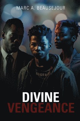 Marc A Beausejour, Marc A. Beausejour - Divine Vengeance, Häftad