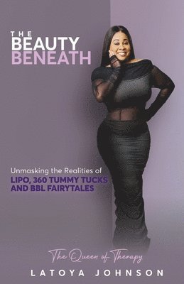Latoya Johnson - Beauty Beneath Unmasking the Realities of Lipo, 360 Tummy Tucks and BBL Fairytales, Häftad