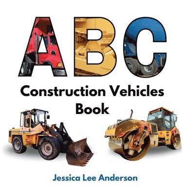 ABC Construction Vehicles Book 1