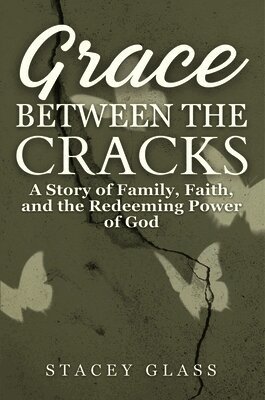Stacey Glass - Grace Between the Cracks, Häftad
