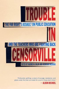 bokomslag Trouble in Censorville: The Far Right's Assault on Public Education and the Teachers Who Are Fighting Back