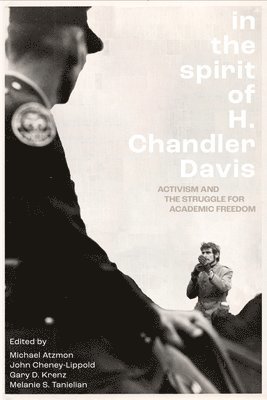 bokomslag In the Spirit of H. Chandler Davis: Activism and the Struggle for Academic Freedom