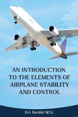 bokomslag An Introduction to the Elements of Airplane Stability and Control