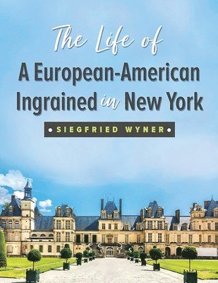 bokomslag The Life of a European-American Ingrained in New York