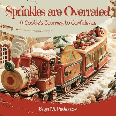 bokomslag Sprinkles are Overrated! A Cookie's Journey to Confidence