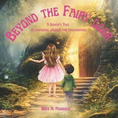 bokomslag Beyond the Fairy Door: A Dancer's Tale of Confidence, Courage and Perseverance