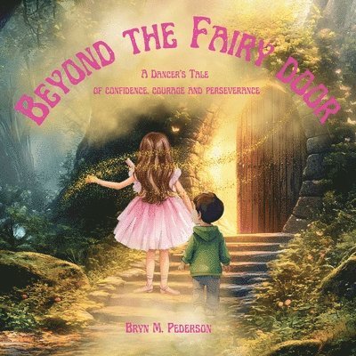 Beyond the Fairy Door- A Dancer's Tale of Confidence, Courage and Perseverance 1