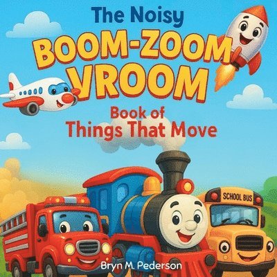 Noisy Boom Zoom Vroom Book of Things That Move