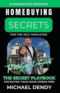 bokomslag Homebuying Secrets for the Self-Employed: The Secret Playbook to Help You Buy A Home Stress-Free