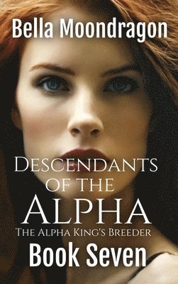 bokomslag Descendants of the Alpha: The Alpha King's Breeder Book 7