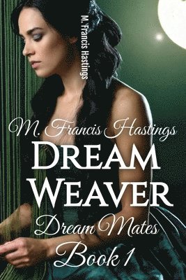 M Francis Hastings, M. Francis Hastings - Dream Weaver, Häftad