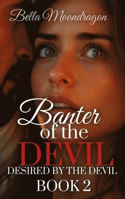 Bella Moondragon - Banter of the Devil, Inbunden