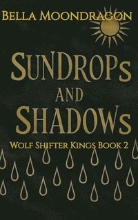 bokomslag Sundrops and Shadows: Wolf Shifter Kings Book 2