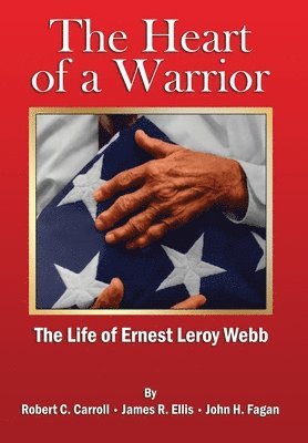 Robert C Carroll, James R Ellis, John H Fagan, Robert C. Carroll, James R. Ellis - Heart of a Warrior, Inbunden