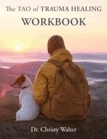 Christy Walter - TAO of Trauma Healing WORKBOOK, Häftad