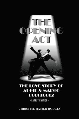 The Opening Act - The Love Story of Augie and Margo Rodriguez 1