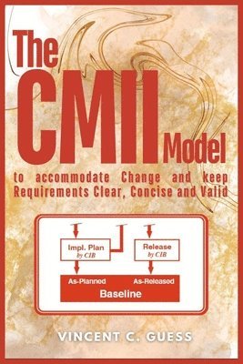 Vincent C. Guess, Vincent C Guess - The CMII Model: to Accommodate Change and Keep Requirements Clear, Concise and Valid, Häftad