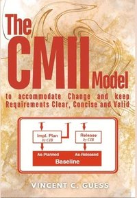 bokomslag The CMII Model: to Accommodate Change and Keep Requirements Clear, Concise and Valid