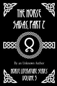 bokomslag The Norse Sagas, Part 2: The Laxdæla Saga, The Story of Burnt Njal, The Story of Gisli the Outlaw, and More