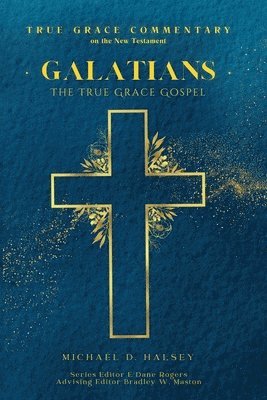 Galatians: The True Grace Gospel 1