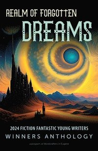 bokomslag Realm of Forgotten Dreams: 2024 Fiction Fantastic Young Writers Winners Anthology