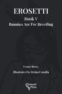 bokomslag Erosetti Book V, Bunnies Are For Breeding