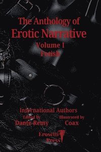 bokomslag The Anthology of Erotic Narrative: Volume 1, Fetish