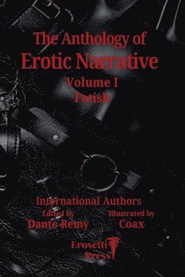 bokomslag The Anthology of Erotic Narrative: Volume 1, Fetish