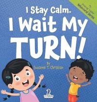 bokomslag I Stay Calm. I Wait My Turn!