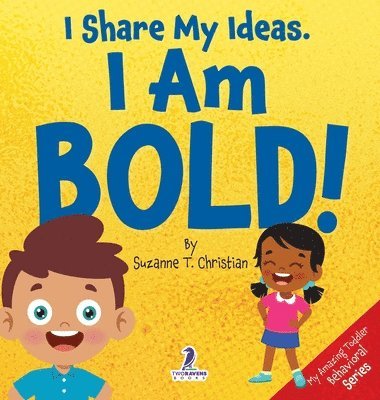 bokomslag I Share My Ideas. I Am Bold!: An Affirmation-Themed Toddler Book About Being Bold (Ages 2-4)