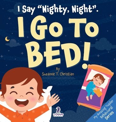 I Say "Nighty, Night". I Go to Bed!