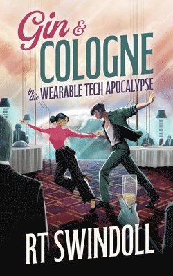 Gin & Cologne in the Wearable Tech Apocalypse 1